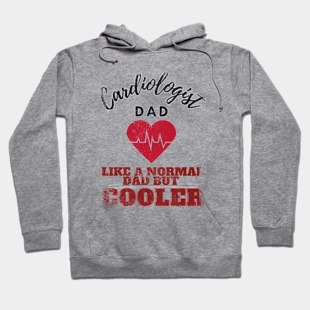 cardiologist dad like a normal dad but cooler Hoodie by GraphGeek